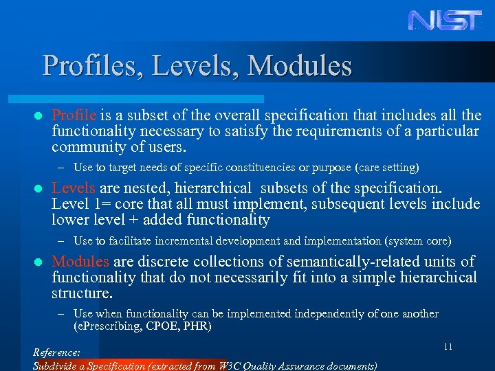 Profiles, Levels, Modules l Profile is a subset of the overall specification that includes