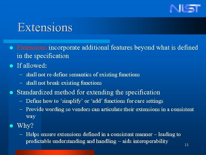Extensions incorporate additional features beyond what is defined in the specification l If allowed: