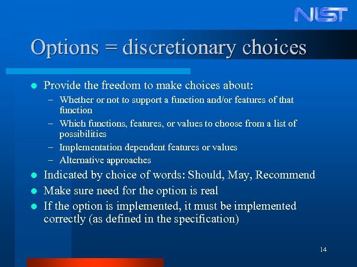 Options = discretionary choices l Provide the freedom to make choices about: – Whether