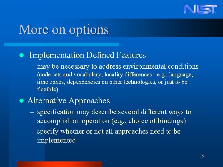 More on options l Implementation Defined Features – may be necessary to address environmental