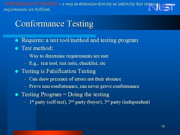 CONFORMANCE TESTING – a way to determine directly or indirectly that relevant requirements are