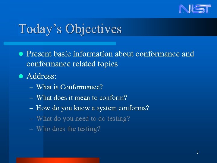 Today’s Objectives Present basic information about conformance and conformance related topics l Address: l