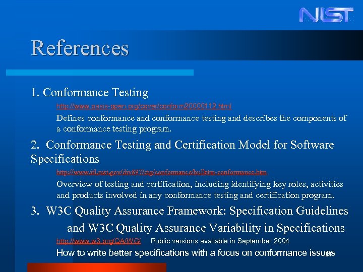 References 1. Conformance Testing http: //www. oasis-open. org/cover/conform 20000112. html Defines conformance and conformance