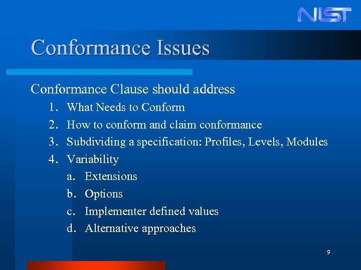 Conformance Issues Conformance Clause should address 1. 2. 3. 4. What Needs to Conform