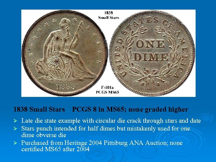 1838 Small Stars PCGS 8 in MS 65; none graded higher Late die state