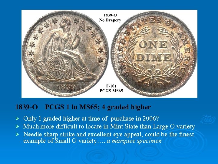 1839 -O Ø Ø Ø PCGS 1 in MS 65; 4 graded higher Only