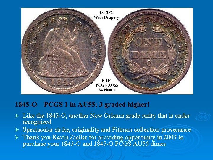 1845 -O PCGS 1 in AU 55; 3 graded higher! Like the 1843 -O,