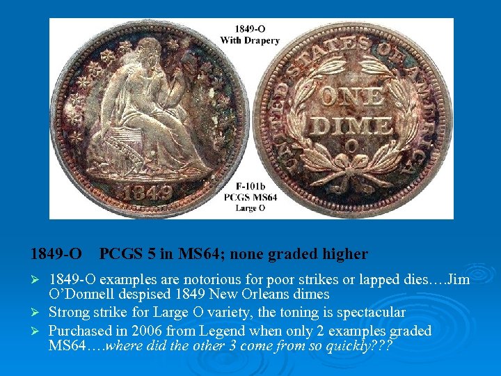 1849 -O PCGS 5 in MS 64; none graded higher 1849 -O examples are