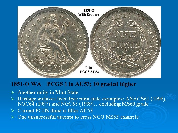 1851 -O WA PCGS 1 in AU 53; 10 graded higher Another rarity in