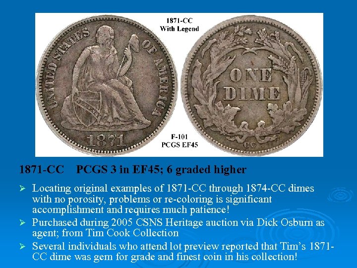 1871 -CC PCGS 3 in EF 45; 6 graded higher Locating original examples of