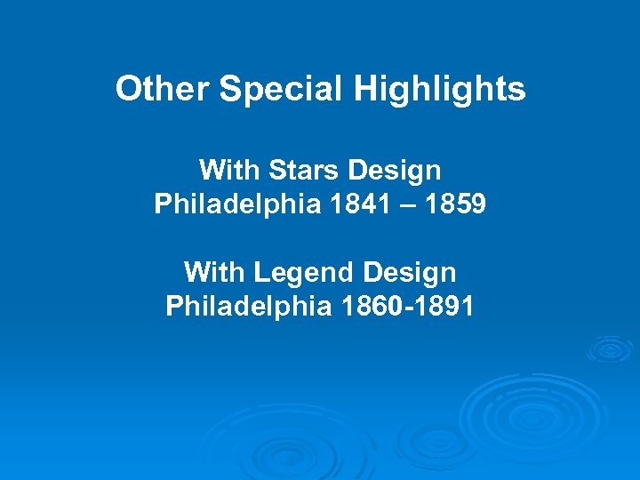 Other Special Highlights With Stars Design Philadelphia 1841 – 1859 With Legend Design Philadelphia