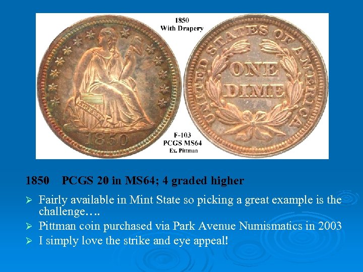 1850 PCGS 20 in MS 64; 4 graded higher Fairly available in Mint State