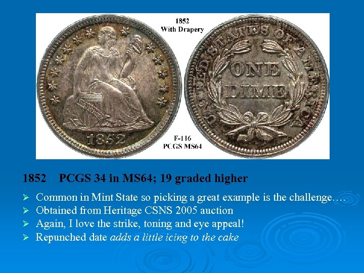 1852 Ø Ø PCGS 34 in MS 64; 19 graded higher Common in Mint