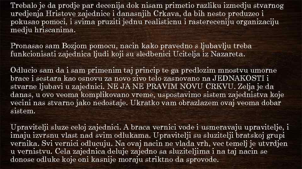 Trebalo je da prodje par decenija dok nisam primetio razliku izmedju stvarnog uredjenja Hristove