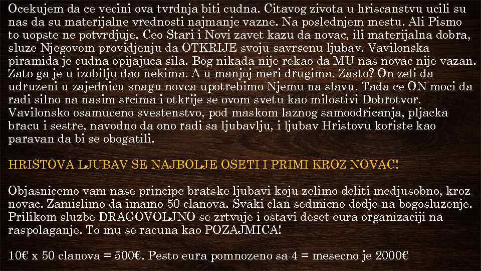 Ocekujem da ce vecini ova tvrdnja biti cudna. Citavog zivota u hriscanstvu ucili su