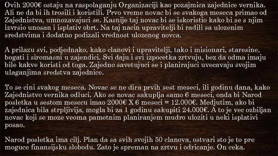 Ovih 2000€ ostaju na raspolaganju Organizaciji kao pozajmica zajednice vernika. Ali ne da bi