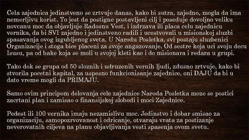 Cela zajednica jedinstveno se zrtvuje danas, kako bi sutra, zajedno, mogla da ima nemerljivu