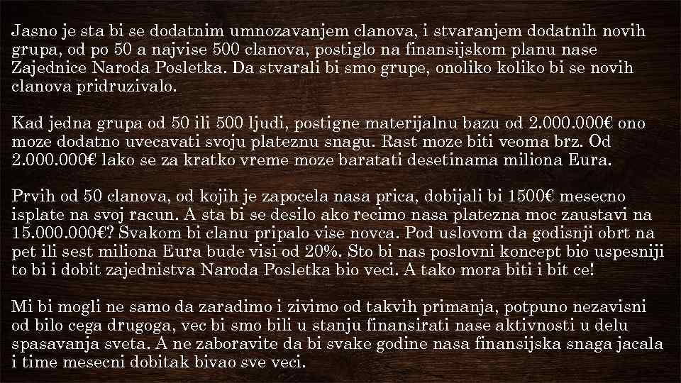 Jasno je sta bi se dodatnim umnozavanjem clanova, i stvaranjem dodatnih novih grupa, od