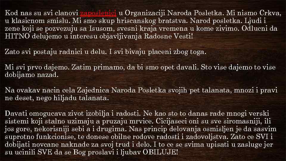 Kod nas su svi clanovi zaposlenici u Organizaciji Naroda Posletka. Mi nismo Crkva, u