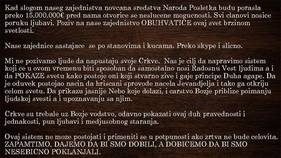 Kad slogom naseg zajednistva novcana sredstva Naroda Posletka budu porasla preko 15. 000€ pred