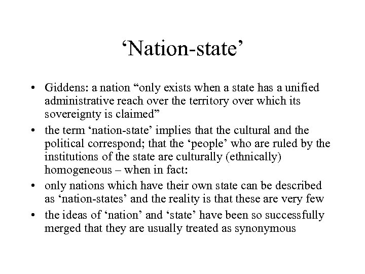 ‘Nation-state’ • Giddens: a nation “only exists when a state has a unified administrative