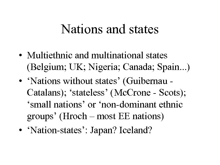 Nations and states • Multiethnic and multinational states (Belgium; UK; Nigeria; Canada; Spain. .