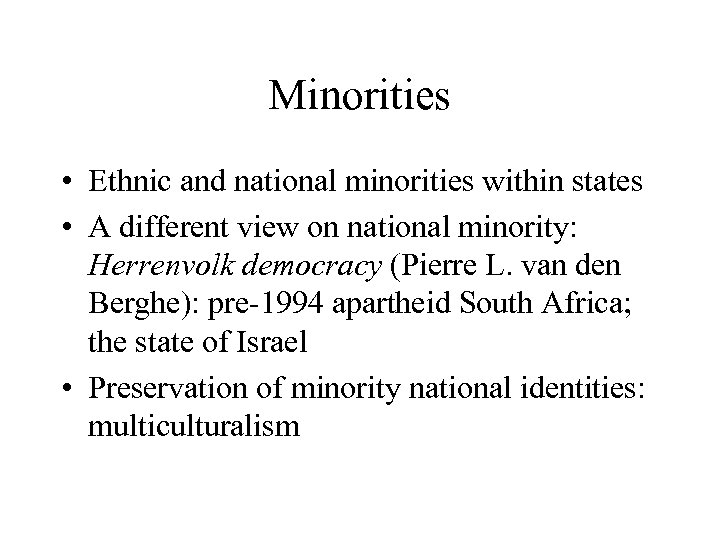 Minorities • Ethnic and national minorities within states • A different view on national