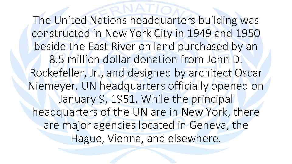 The United Nations headquarters building was constructed in New York City in 1949 and