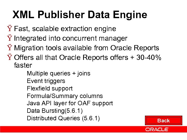 XML Publisher Data Engine Ÿ Fast, scalable extraction engine Ÿ Integrated into concurrent manager