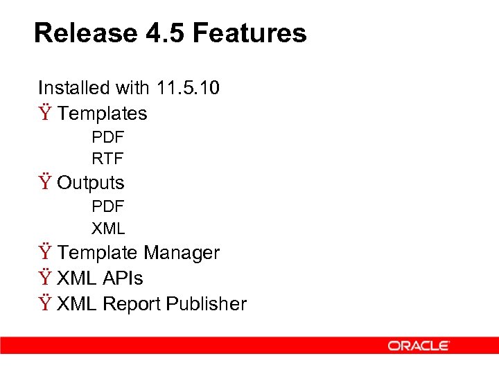 Release 4. 5 Features Installed with 11. 5. 10 Ÿ Templates – – PDF