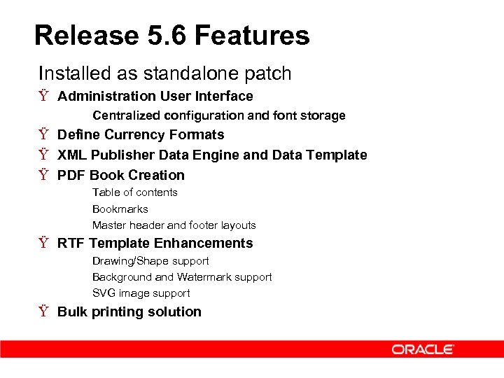 Release 5. 6 Features Installed as standalone patch Ÿ Administration User Interface – Centralized