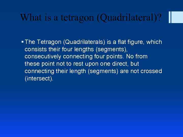 What is a tetragon (Quadrilateral)? § The Tetragon (Quadrilaterals) is a flat figure, which