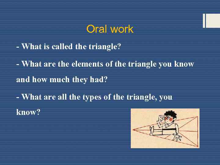 Oral work - What is called the triangle? - What are the elements of