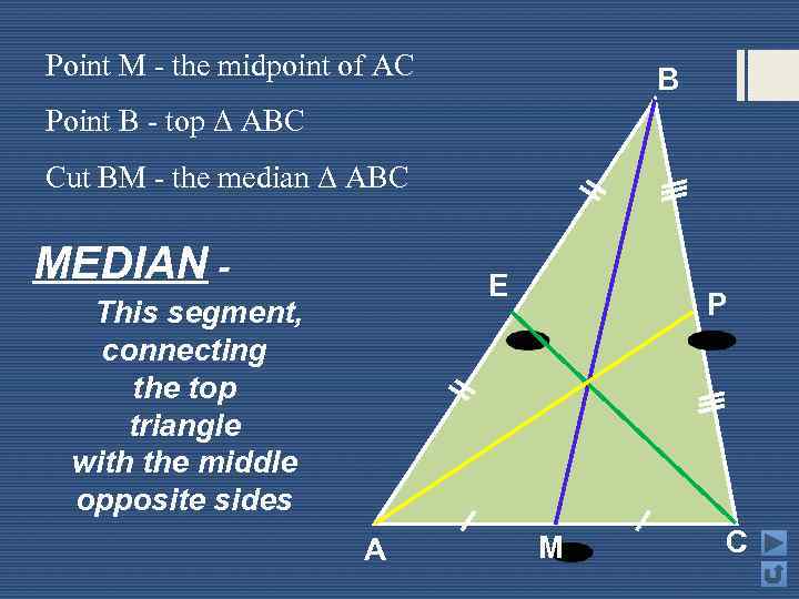 Point M - the midpoint of AC В Point B - top Δ ABC