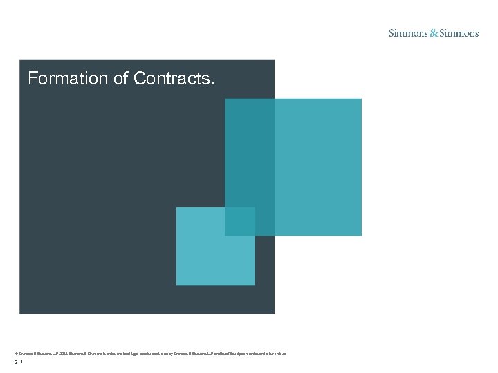 Formation of Contracts. © Simmons & Simmons LLP 2013. Simmons & Simmons is an