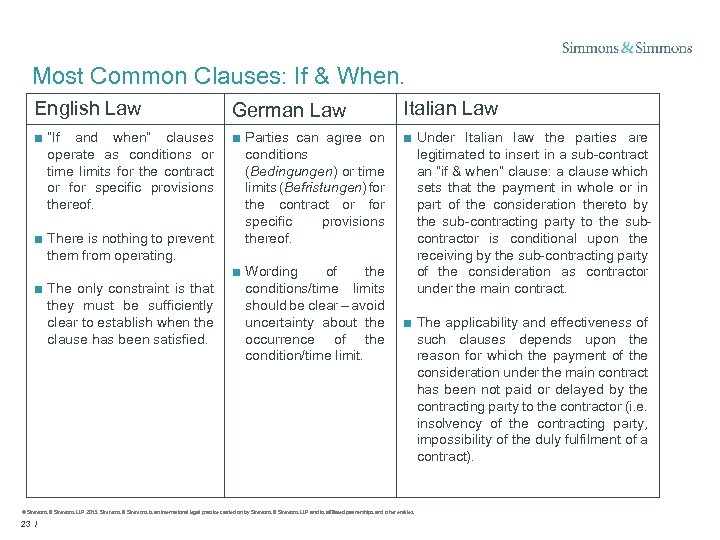 Most Common Clauses: If & When. English Law German Law Italian Law ■ “If