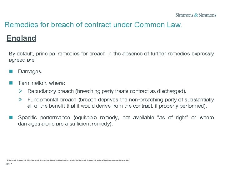 Remedies for breach of contract under Common Law. England By default, principal remedies for