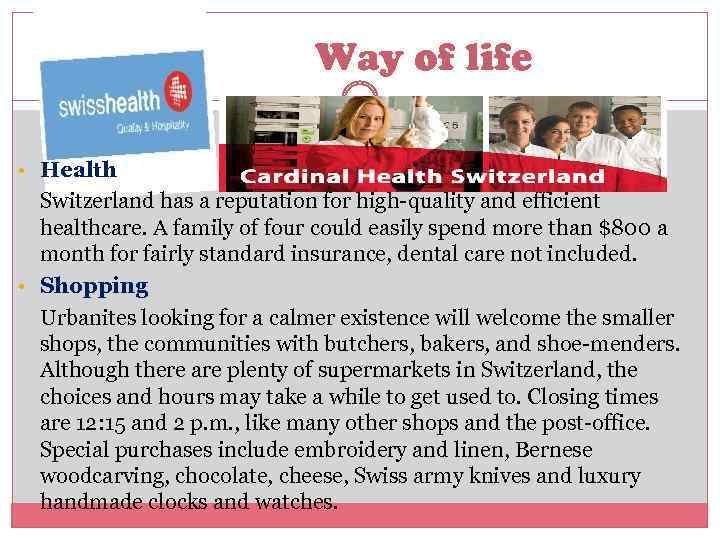 Way of life • Health Switzerland has a reputation for high-quality and efficient healthcare.
