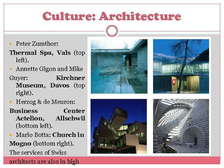 Culture: Architecture Peter Zumthor: Thermal Spa, Vals (top left). Annette Gigon and Mike Guyer: