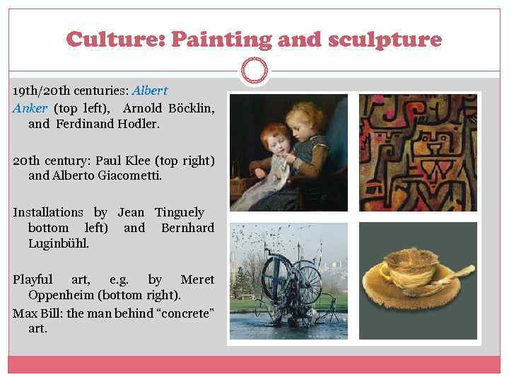 Culture: Painting and sculpture 19 th/20 th centuries: Albert Anker (top left), Arnold Böcklin,