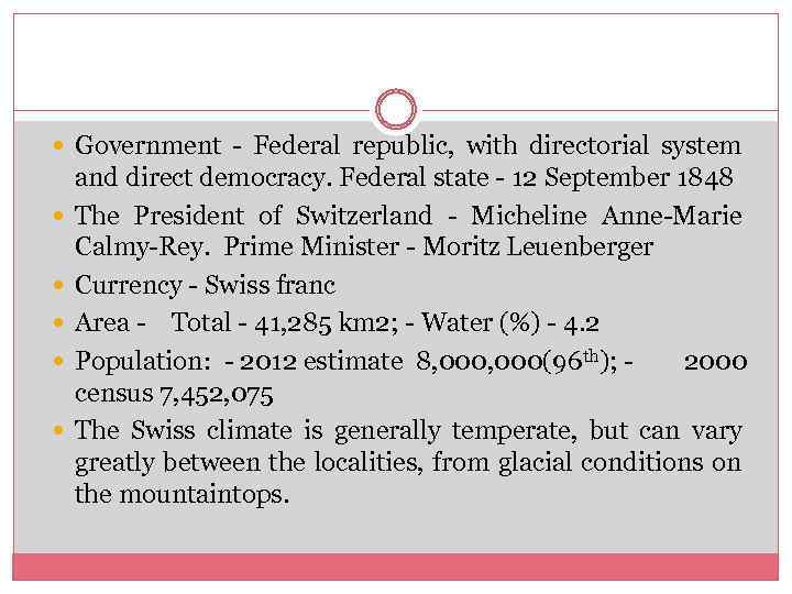  Government - Federal republic, with directorial system and direct democracy. Federal state -