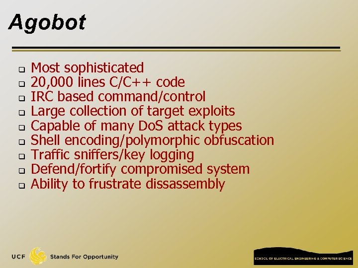 Agobot q q q q q Most sophisticated 20, 000 lines C/C++ code IRC