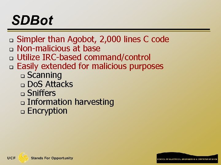 SDBot q q Simpler than Agobot, 2, 000 lines C code Non-malicious at base