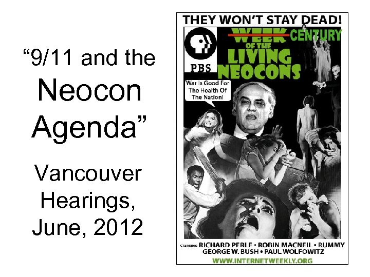 “ 9/11 and the Neocon Agenda” Vancouver Hearings, June, 2012 