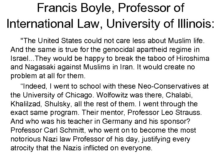 Francis Boyle, Professor of International Law, University of Illinois: 