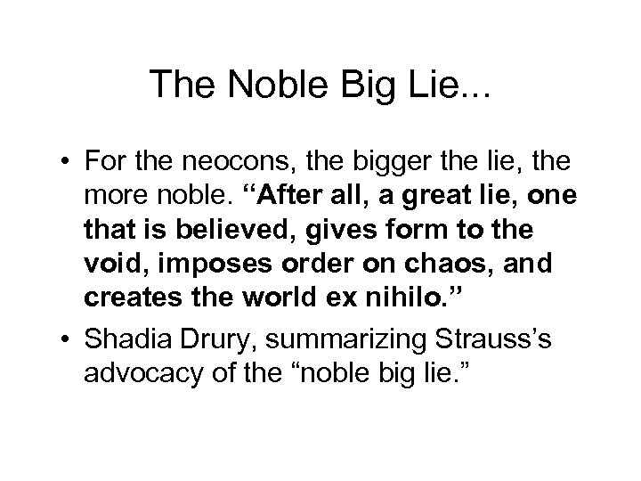 The Noble Big Lie. . . • For the neocons, the bigger the lie,