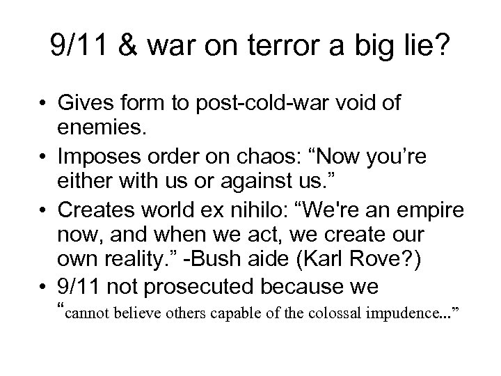 9/11 & war on terror a big lie? • Gives form to post-cold-war void
