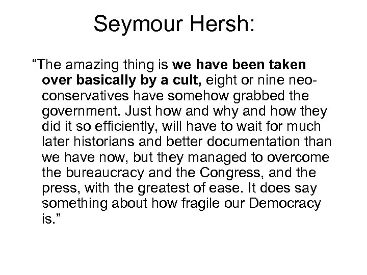 Seymour Hersh: “The amazing thing is we have been taken over basically by a