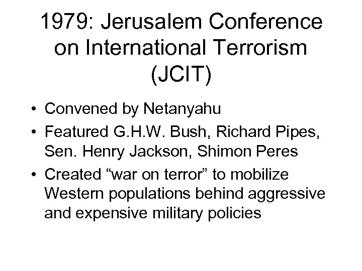 1979: Jerusalem Conference on International Terrorism (JCIT) • Convened by Netanyahu • Featured G.