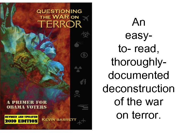 An easyto- read, thoroughlydocumented deconstruction of the war on terror. 
